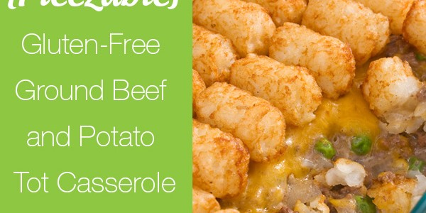Gluten-Free Ground Beef and Potato Tot Casserole Gluten-Free Ground Beef and Potato Tot Casserole