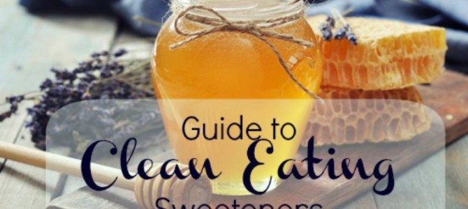Guide to Clean Eating Sweeteners Guide to Clean Eating Sweeteners